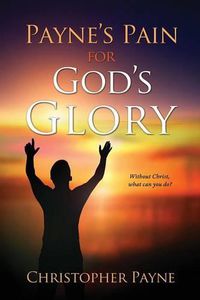 Cover image for Payne's Pain for God's Glory