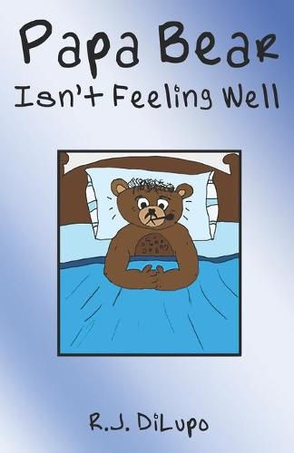 Cover image for Papa Bear Isn't Feeling Well