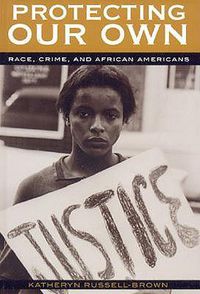 Cover image for Protecting Our Own: Race, Crime, and African Americans