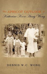 Cover image for The Apricot Outlook of Katherine Koon Hung Wong