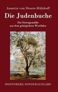 Cover image for Die Judenbuche: Ein Sittengemalde aus dem gebirgichten Westfalen