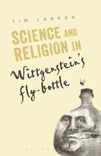 Cover image for Science and Religion in Wittgenstein's Fly-Bottle
