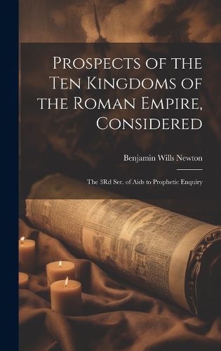 Cover image for Prospects of the Ten Kingdoms of the Roman Empire, Considered