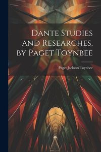 Cover image for Dante Studies and Researches, by Paget Toynbee