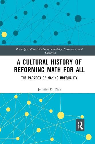 Cover image for A Cultural History of Reforming Math for All: The Paradox of Making In/equality