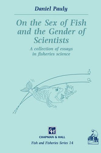 On the Sex of Fish and the Gender of Scientists: A collection of essays in fisheries science