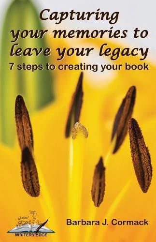 Cover image for Capturing Your Memories to Leave Your Legacy: 7 steps to creating your book