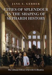 Cover image for Cities of Splendour in the Shaping of Sephardi History