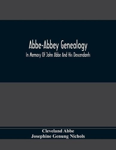 Abbe-Abbey Genealogy, In Memory Of John Abbe And His Descendants