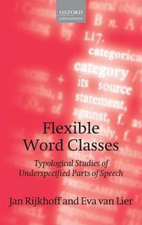 Cover image for Flexible Word Classes: Typological studies of underspecified parts of speech