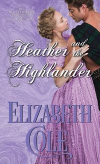 Cover image for Heather and the Highlander: A Regency Romance