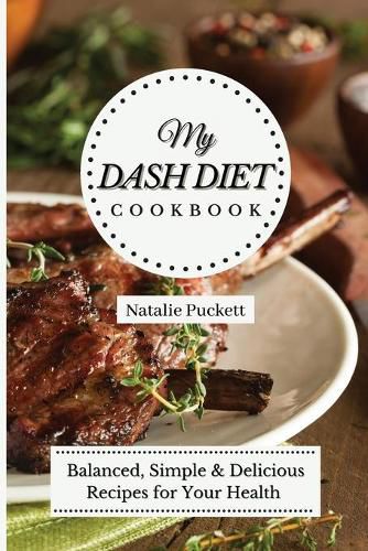 Cover image for My Dash Diet Cookbook: Balanced, Simple and delicious Recipes for Your Health