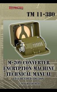 Cover image for M-209 Converter Encryption Machine Technical Manual 1944 Revised Edition