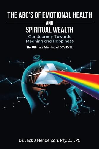 Cover image for The Abc's of Emotional Health and Spiritual Wealth: Our Journey Towards Meaning and Happiness