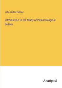 Cover image for Introduction to the Study of Paleontological Botany