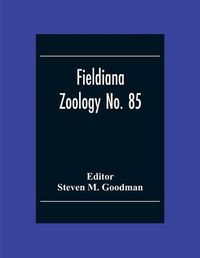 Cover image for Fieldiana Zoology No. 85; A Floral And Faunal Inventory Of The Eastern Slopes Of The Reserve Naturelle Integrale D'Andringitra, Madagascar: With Reference To Elevational Variation