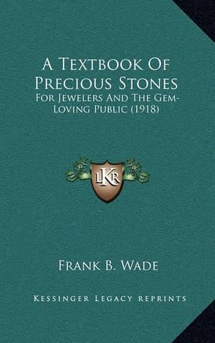 Cover image for A Textbook of Precious Stones: For Jewelers and the Gem-Loving Public (1918)