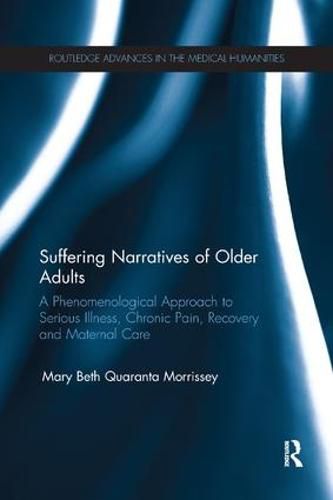 Cover image for Suffering Narratives of Older Adults: A Phenomenological Approach to Serious Illness, Chronic Pain, Recovery and Maternal Care