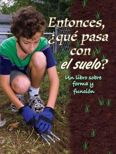 Cover image for Entonces, ?Que Pasa Con El Suelo?: So, What about Soil?