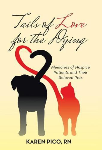 Cover image for Tails of Love for the Dying: Memories of Hospice Patients and Their Beloved Pets