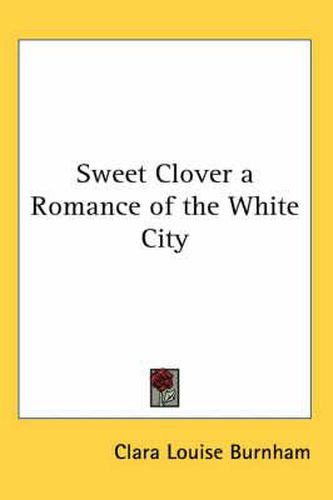 Sweet Clover a Romance of the White City