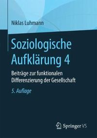 Cover image for Soziologische Aufklarung 4: Beitrage Zur Funktionalen Differenzierung Der Gesellschaft