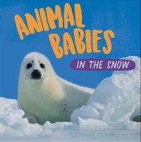 Cover image for Animal Babies: In the Snow
