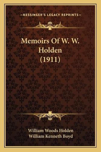Cover image for Memoirs of W. W. Holden (1911)