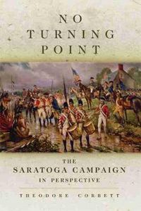 Cover image for No Turning Point: The Saratoga Campaign in Perspective