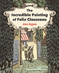 Cover image for The Incredible Painting of Felix Clousseau