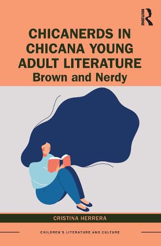 Cover image for ChicaNerds in Chicana Young Adult Literature: Brown and Nerdy