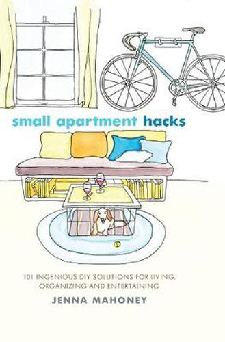 Cover image for Small Apartment Hacks: 101 Ingenious DIY Solutions for Living, Organizing, and Entertaining