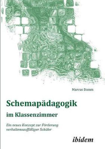 Cover image for Schemap dagogik im Klassenzimmer. Ein neues Konzept zur F rderung verhaltensauff lliger Sch ler