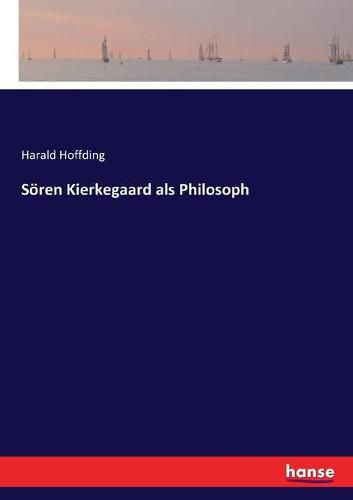 Soeren Kierkegaard als Philosoph