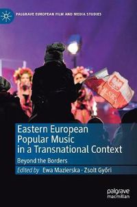 Cover image for Eastern European Popular Music in a Transnational Context: Beyond the Borders