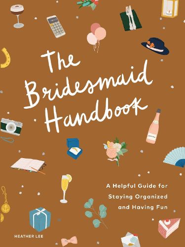 Cover image for The Bridesmaid Handbook: A Helpful Guide for Staying Organized and Having Fun