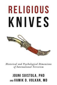 Cover image for Religious Knives: Historical and Psychological Dimensions of International Terrorism