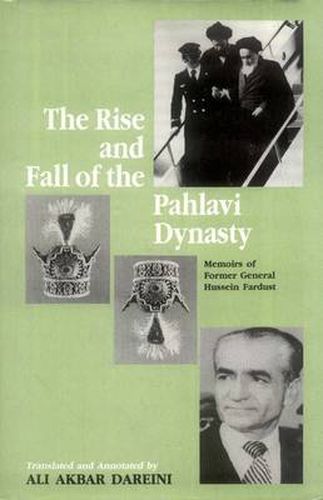 Cover image for The Rise and Fall of the Pahlavi Dynasty: Memoirs of Former General Hussein Fardust