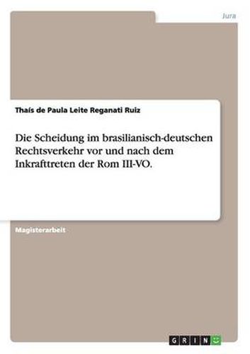 Cover image for Die Scheidung im brasilianisch-deutschen Rechtsverkehr vor und nach dem Inkrafttreten der Rom III-VO.