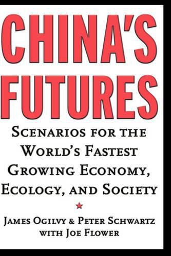 China's Futures: Scenarios for the World's Fastest Growing Economy, Ecology, and Society