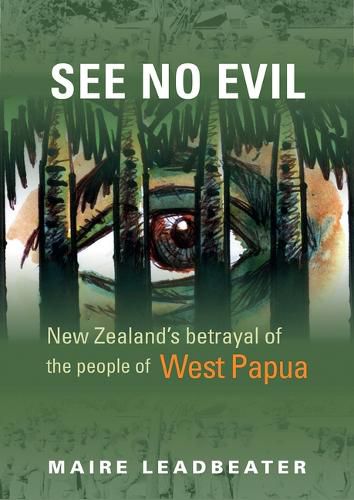Cover image for See No Evil - New Zealand's Betrayal of the People of West Papua
