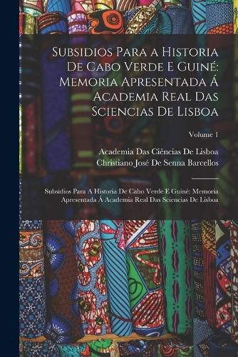 Cover image for Subsidios Para a Historia De Cabo Verde E Guine