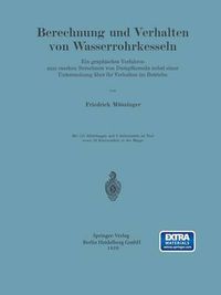 Cover image for Berechnung Und Verhalten Von Wasserrohrkesseln: Ein Graphisches Verfahren Zum Raschen Berechnen Von Dampfkesseln Nebst Einer Untersuchung UEber Ihr Verhalten Im Betriebe