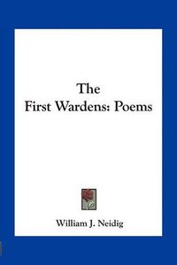 Cover image for The First Wardens: Poems