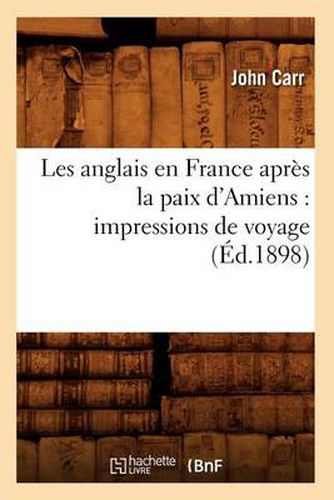 Les anglais en France apres la paix d'Amiens: impressions de voyage (Ed.1898)