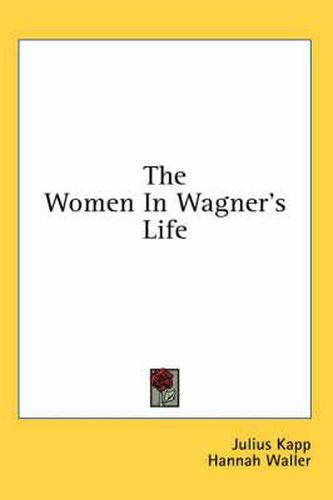 The Women in Wagner's Life