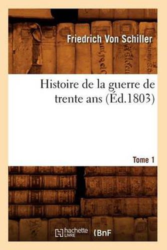 Histoire de la Guerre de Trente Ans. Tome 1 (Ed.1803)