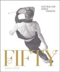 Cover image for Fifty: Half a Century of Australian Dance Theatre
