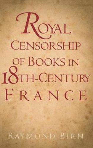 Cover image for Royal Censorship of Books in Eighteenth-Century France