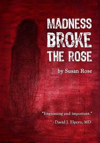 Cover image for Madness Broke The Rose